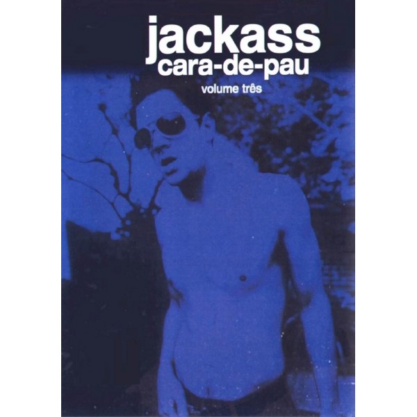 Jackass: Cara-de-Pau - Volume Três - 2001