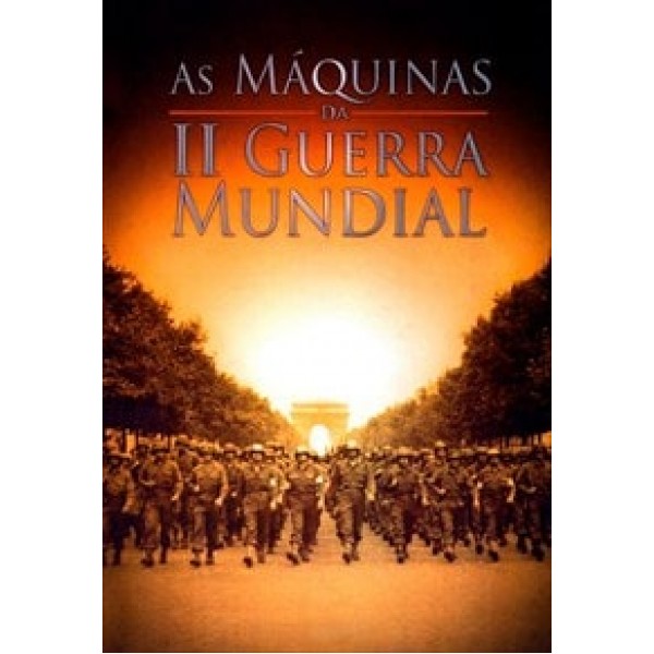 As Máquinas da 2ª Guerra Mundial - 2008