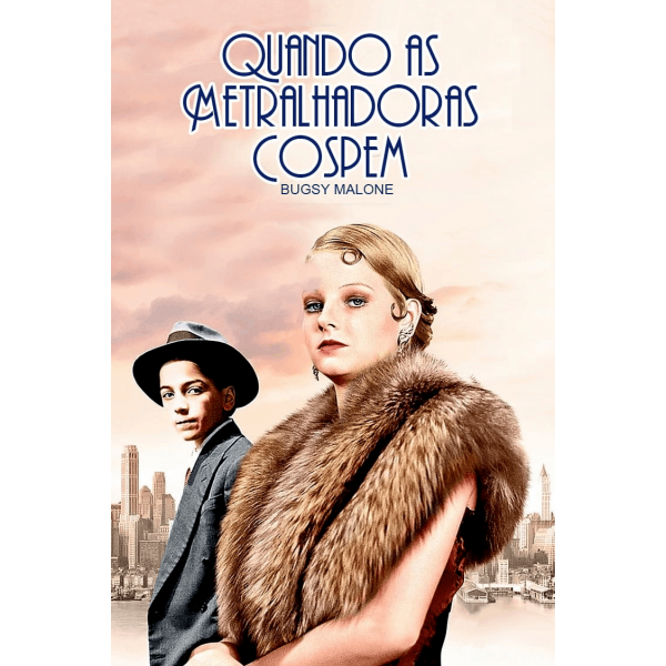 Quando as Metralhadoras Cospem | Bugsy Malone: Quando as Metralhadoras Cospem - 1976