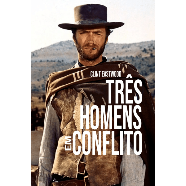 Três Homens em Conflito | O Bom, o Mau e o Feio -...